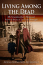 Living among the Dead: My Grandmother's Holocaust Survival Story of Love and Strength - Paperback