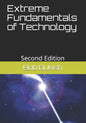 Extreme Fundamentals of Technology: Second Edition - Paperback
