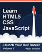 Learn HTML5, CSS, JavaScript: Launch Your Dev Career (Volume 1) - Paperback