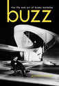 Buzz: The Life and Art of Busby Berkeley - Hardcover
