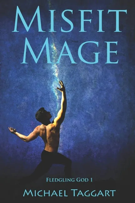 Misfit Mage: Fledgling God: book 1 - Paperback