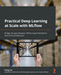 Practical Deep Learning at Scale with MLflow: Bridge the gap between offline experimentation and online production - Paperback
