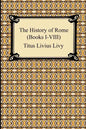 The History of Rome (Books I-VIII) - Paperback