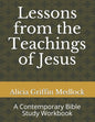 Lessons from the Teachings of Jesus: A Contemporary Bible Study Workbook - Paperback