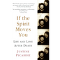 If the Spirit Moves You: Life and Love After Death - Paperback