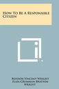 How to Be a Responsible Citizen - Paperback