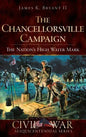 The Chancellorsville Campaign: The Nation's High Water Mark - Hardcover