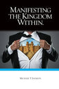 Manifesting The Kingdom Within - Paperback