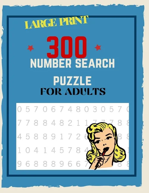 300 Number Search Puzzle For Adults: Number Search Puzzles For Seniors, Adults and Teens Large Print, Big Puzzlebook Volume 1 - Paperback