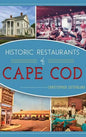 Historic Restaurants of Cape Cod - Hardcover