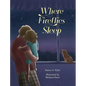 Where Fireflies Sleep - Hardcover