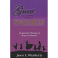 Great was the Company of Women: An Apostolic Theology of Women in Ministry - Paperback