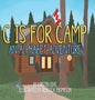 C Is for Camp: An Alphabet Adventure - Hardcover