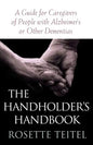 The Handholder's Handbook: A Guide for Caregivers of People with Alzheimer's or Other Dementias - Paperback