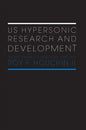 Us Hypersonic Research and Development: The Rise and Fall of 'Dyna-Soar', 1944-1963 - Paperback
