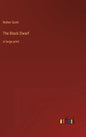 The Black Dwarf: in large print - Hardcover