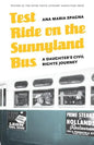 Test Ride on the Sunnyland Bus: A Daughter's Civil Rights Journey - Paperback