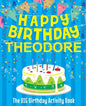 Happy Birthday Theodore - The Big Birthday Activity Book: (Personalized Children's Activity Book) - Paperback