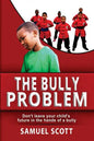 The Bully Problem: Don't leave your child's future in the hands of a bully. - Paperback