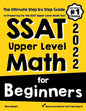 SSAT Upper Level Math for Beginners: The Ultimate Step by Step Guide to Preparing for the SSAT Upper Level Math Test - Paperback