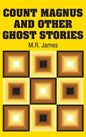 Count Magnus and Other Ghost Stories - Hardcover