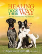 Healing Dogs Their Way: The Real Solutions Your Dog Deserves - Paperback