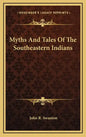 Myths and Tales of the Southeastern Indians - Hardcover