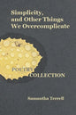 Simplicity, and Other Things We Overcomplicate - Paperback