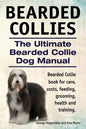 Bearded Collies. The Ultimate Bearded Collie Dog Manual. Bearded Collie book for care, costs, feeding, grooming, health and training. - Paperback