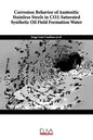 Corrosion Behavior of Austenitic Stainless Steels in CO2-Saturated Synthetic Oil Field Formation Water - Paperback