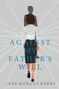 Against My Father's Will: A Memoir - Paperback