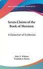 Seven Claims of the Book of Mormon: A Collection of Evidences - Hardcover
