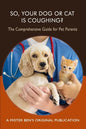 So Your Dog or Cat is Coughing?: A Comprehensive Guide for Pet Parents - Paperback