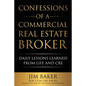 Confessions of a Commercial Real Estate Broker: Daily Lessons Learned From Life and CRE - Paperback