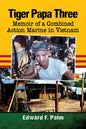 Tiger Papa Three: Memoir of a Combined Action Marine in Vietnam - Paperback