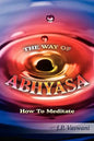 The Way of Abhyasa: How To Meditate - Paperback