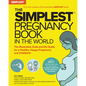 The Simplest Pregnancy Book in the World: The Illustrated, Grab-And-Do Guide for a Healthy, Happy Pregnancy and Childbirth - Paperback