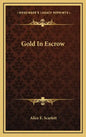 Gold In Escrow - Hardcover