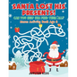 Santa Lost His Presents! Can You Help Him Find Them All? Mazes Books Age 6 - Paperback