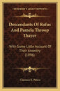 Descendants Of Rufus And Pamela Throop Thayer: With Some Little Account Of Their Ancestry (1896) - Paperback