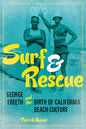 Surf and Rescue: George Freeth and the Birth of California Beach Culture - Paperback