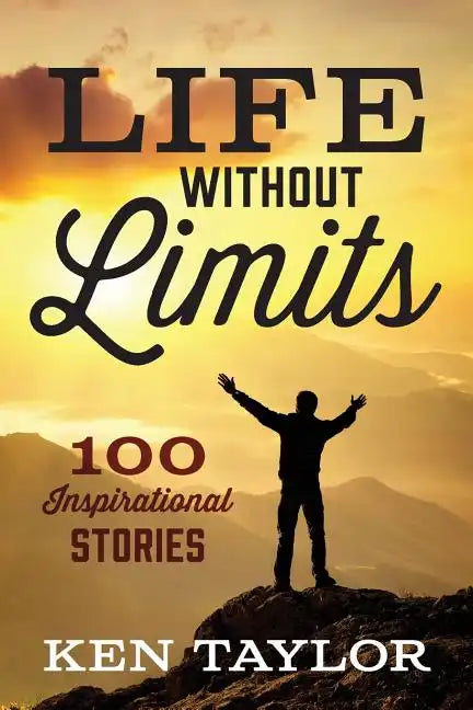 Life Without Limits: 100 Inspirational Stories - Paperback