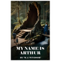 My Name Is Arthur - Paperback