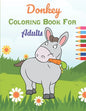 Donkey Coloring Book For Adults: This Book has Amazing Donkey Stress Relief and Relaxing Coloring Pages - Paperback