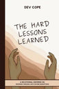 The Hard Lessons Learned: A Devotional Centered on Growing Through Life's Divine Disruptions - Paperback