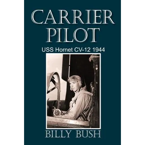Carrier Pilot: USS Hornet CV-12 1944 - Paperback