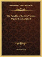 The Parable of the Ten Virgins Opened and Applied - Hardcover