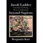 Jacob` Ladder Towards Evolving, Wise Civilization Beyond Sapiens - Hardcover