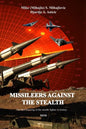 Missileers Against the Stealth: The first combat downing of the STEALTH aircraft in history: SA-3 against F-117A - Paperback