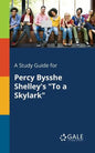 A Study Guide for Percy Bysshe Shelley's "To a Skylark" - Paperback